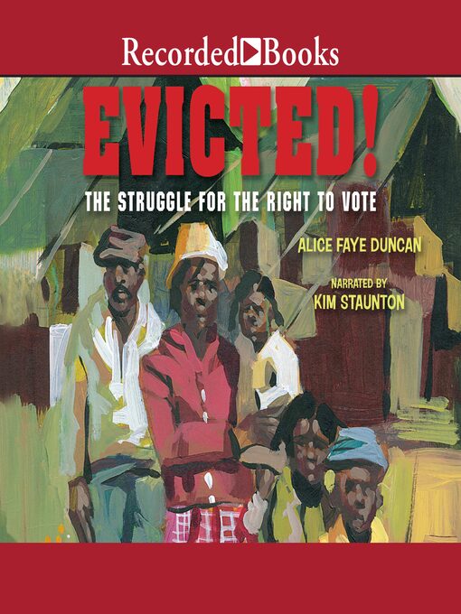 Title details for Evicted!: the Struggle for the Right to Vote by Alice Faye Duncan - Available